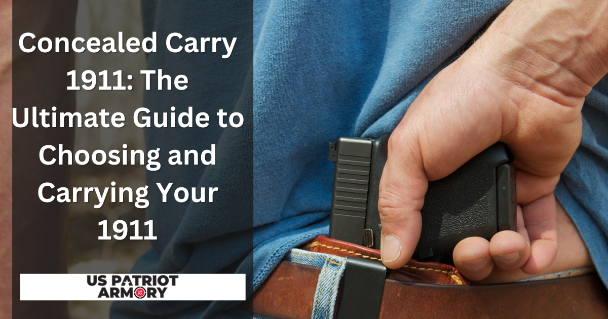 Concealed Carry 1911 The Ultimate Guide to Choosing and Carrying Your 1911