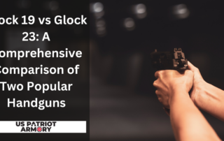 Glock 19 vs Glock 23 A Comprehensive Comparison of Two Popular Handguns