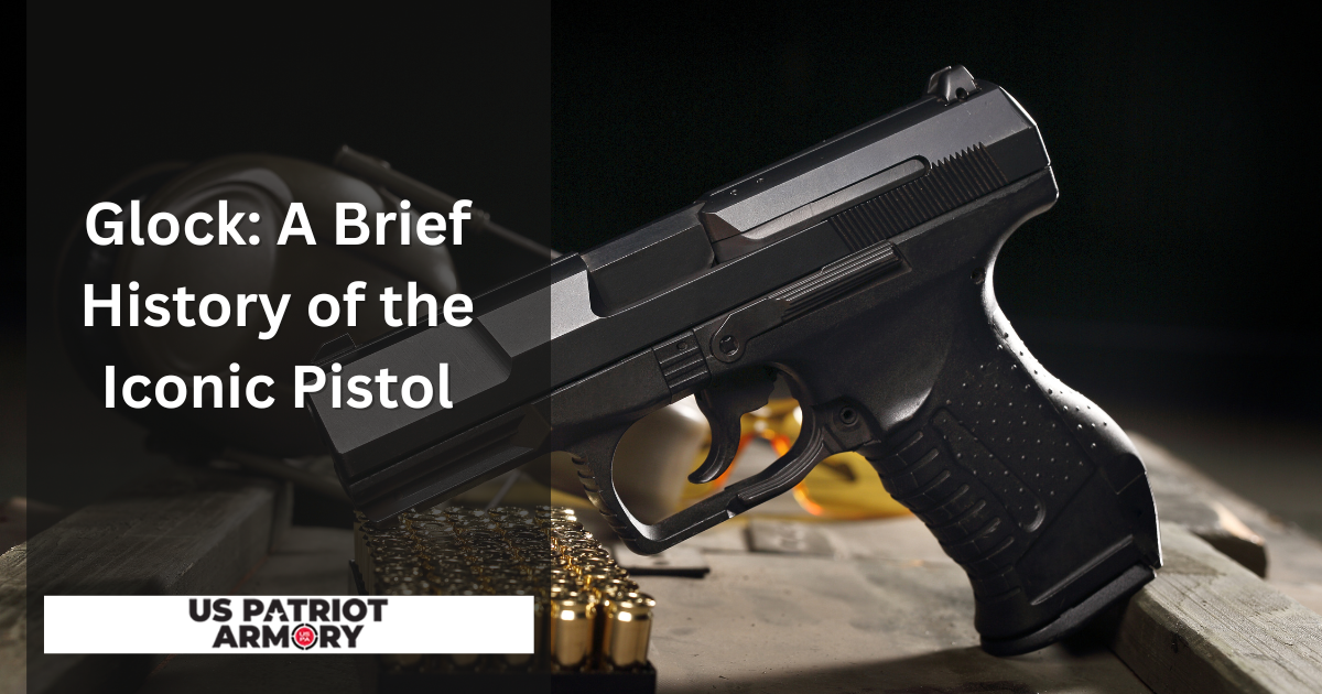 Glock A Brief History of the Iconic Pistol