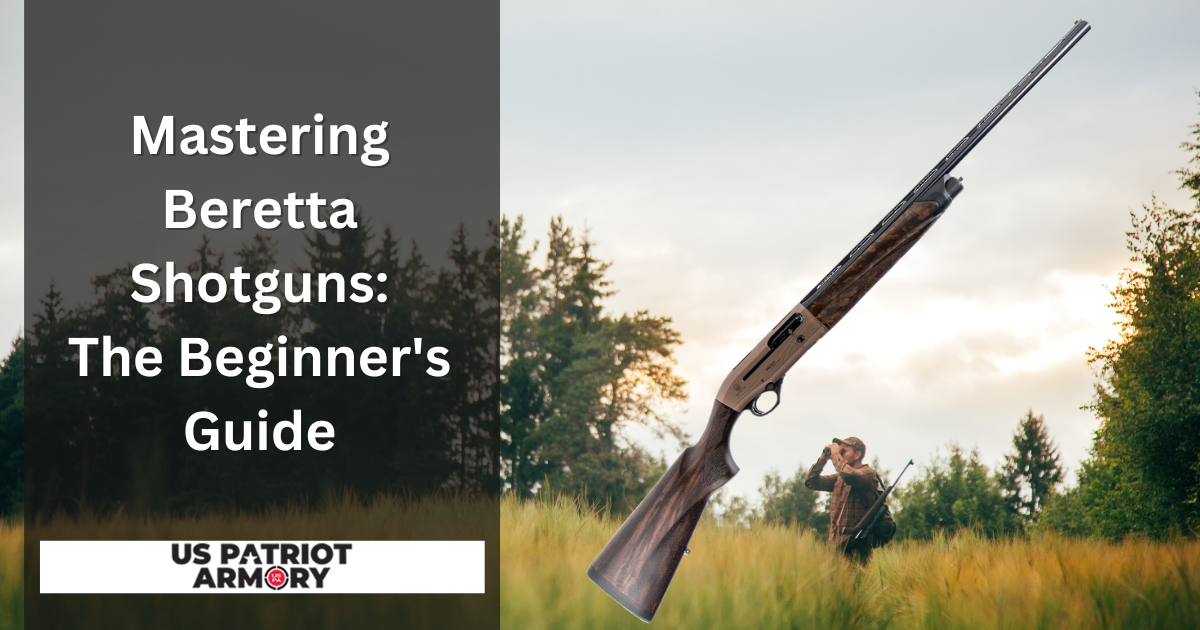 Mastering Beretta Shotguns: The Beginners Guide